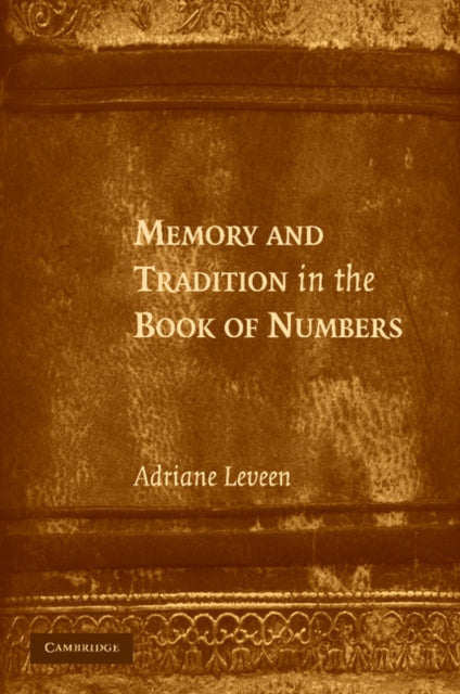 Book cover of: Memory and Tradition in the Book of Numbers. By: Adriane Leveen