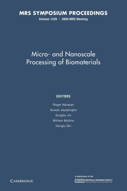Book cover of: Micro-and Nanoscale Processing of Bomaterials: Volume 1239. By: Roger Narayan