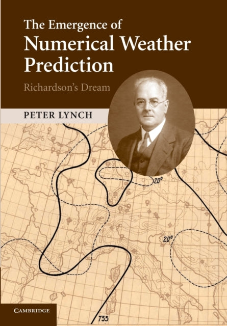 Book cover of: Emergence of Numerical Weather Prediction: Richardson's Dream. By: Peter Lynch