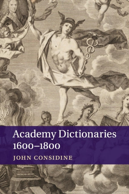 Book cover of: Academy Dictionaries 1600–1800. By: John Considine