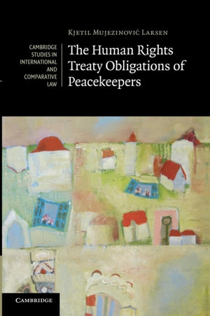 The Human Rights Treaty Obligations of Peacekeepers