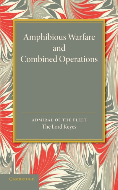 Book cover of: Amphibious Warfare and Combined Operations. By: Roger Keyes