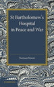 Book cover of: St Bartholomew's Hospital in Peace and War. By: Norman Moore