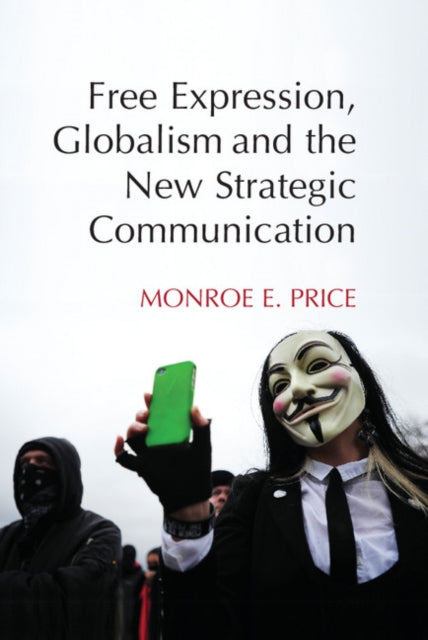 Book cover of: Free Expression, Globalism, and the New Strategic Communication. By: Monroe E. Price