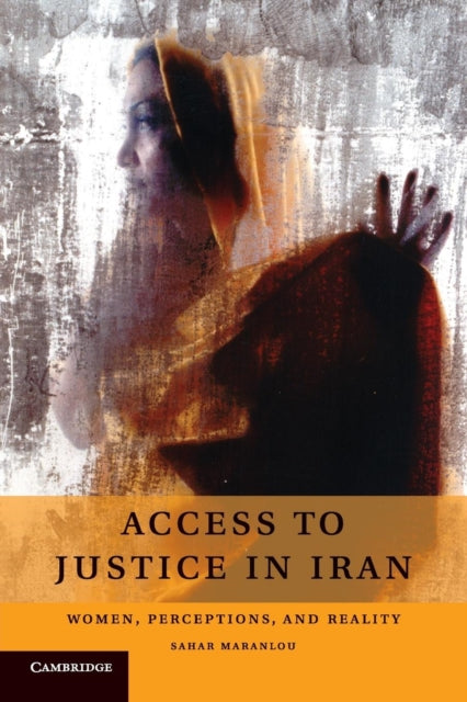 Book cover of: Access to Justice in Iran. By: Sahra Maranlou