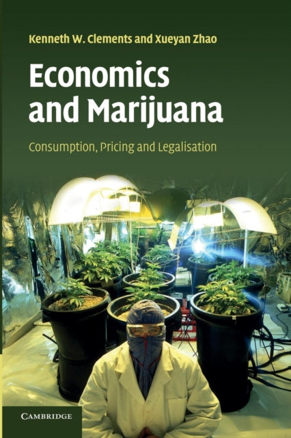 Book cover of: Economics and Marijuana. By: Kenneth W. Clements