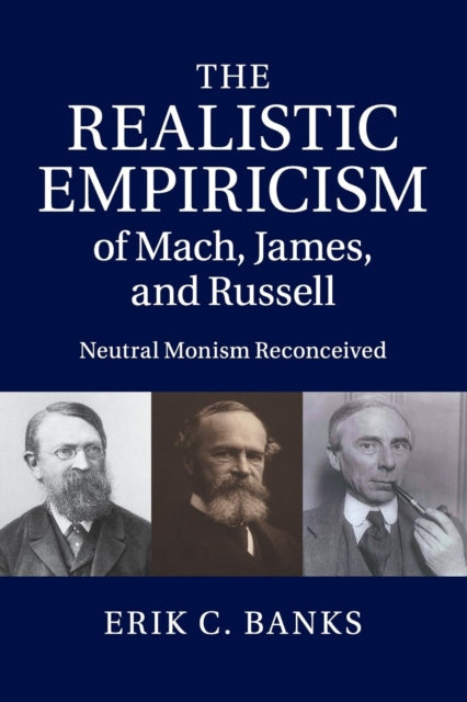 Book cover of: Realistic Empiricism of Mach, James, and Russell. By: Erik C. Banks