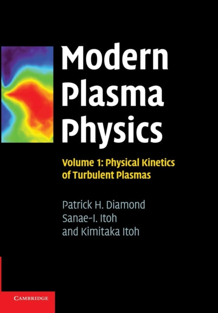 Book cover of: Modern Plasma Physics: Volume 1, Physical Kinetics of Turbulent Plasmas. By: Patrick H. Diamond