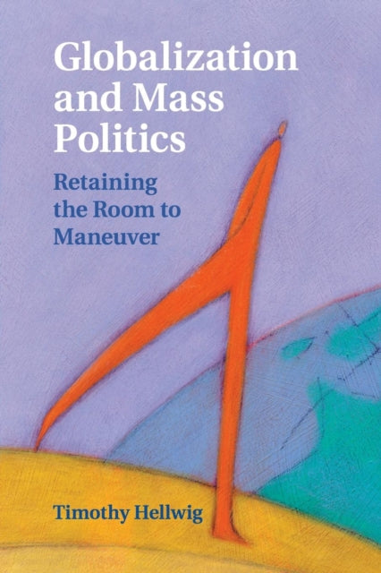 Book cover of: Globalization and Mass Politics. By: Timothy Hellwig