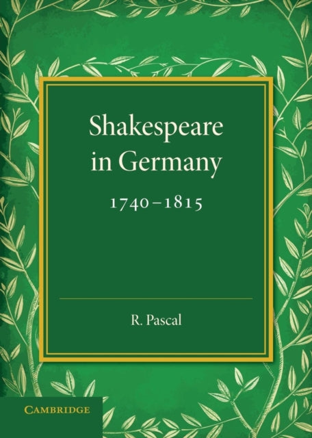 Book cover of: Shakespeare in Germany, 1740–1815. By: R. Pascal