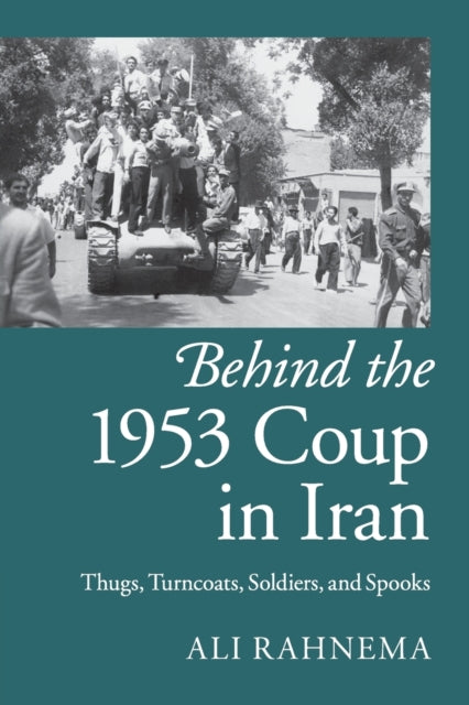 Book cover of: Behind the 1953 Coup in Iran. By: Ali Rahnema