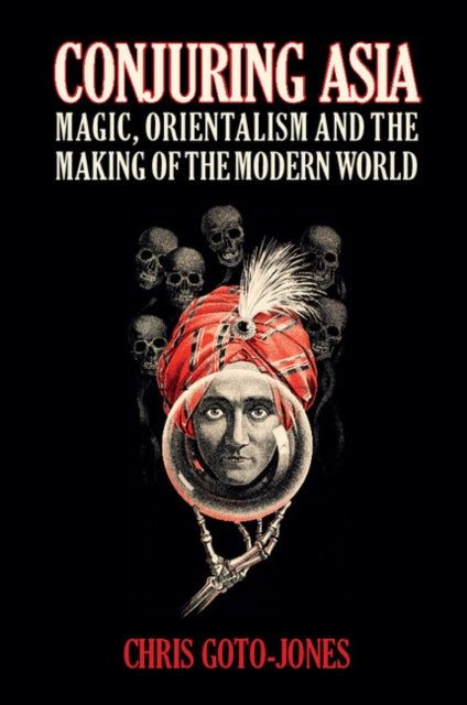 Book cover of: Conjuring Asia. By: Chris Goto-Jones