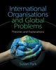 Book cover of: International Organisations and Global Problems. By: Susan Park