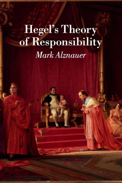 Book cover of: Hegel's Theory of Responsibility. By: Mark Alznauer