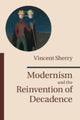 Book cover of: Modernism and the Reinvention of Decadence. By: Vincent Sherry