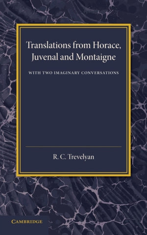 Translations from Horace, Juvenal and Montaigne