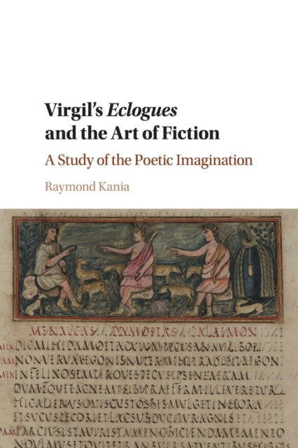 Book cover of: Virgil's Eclogues and the Art of Fiction. By: Raymond Kania