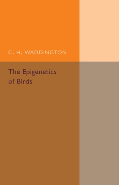 Book cover of: Epigenetics of Birds. By: Conrad H. Waddington