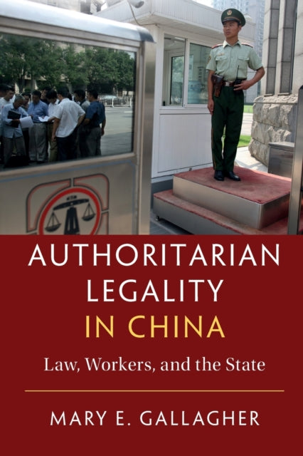 Book cover of: Authoritarian Legality in China. By: Mary E. Gallagher