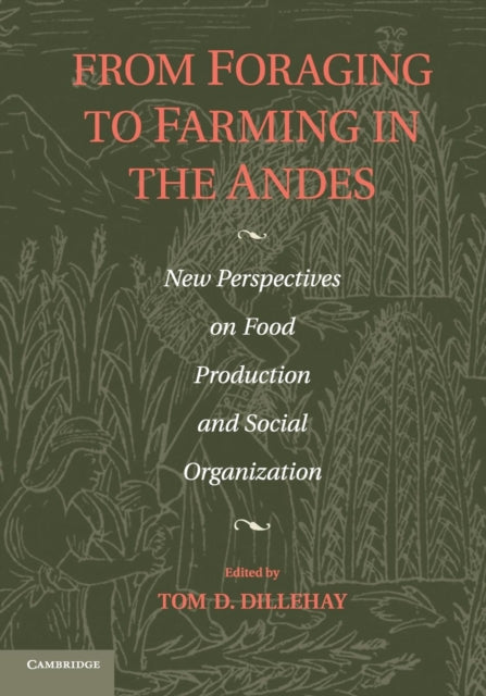 Book cover of: From Foraging to Farming in the Andes. By: Tom D. Dillehay