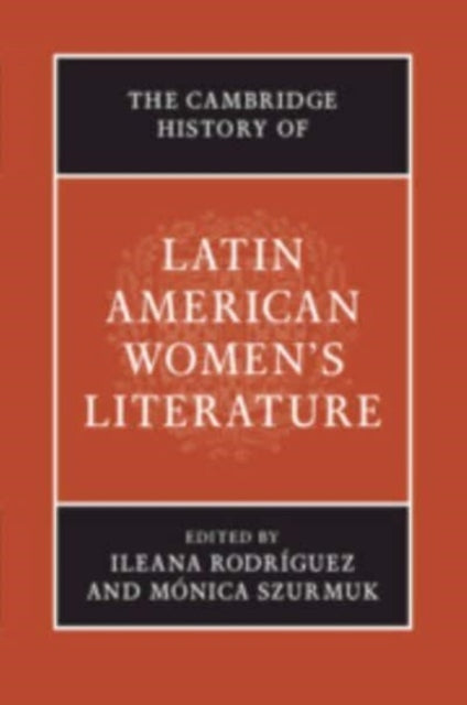 Book cover of: Cambridge History of Latin American Women's Literature. By: Ileana Rodríguez
