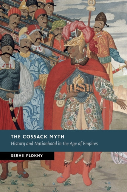 Book cover of: Cossack Myth. By: Serhii Plokhy
