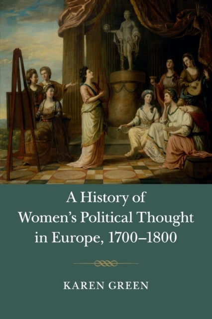 Book cover of: History of Women's Political Thought in Europe, 1700–1800. By: Karen Green