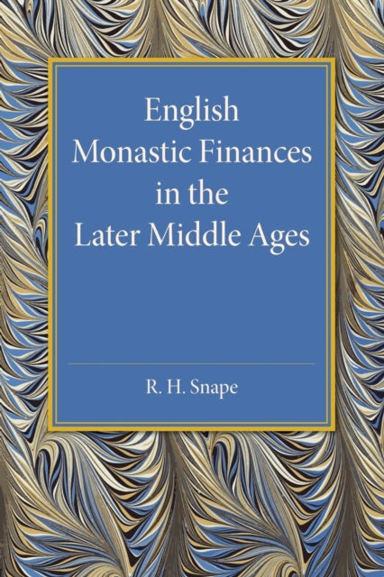Book cover of: English Monastic Finances in the Later Middle Ages. By: R. H. Snape