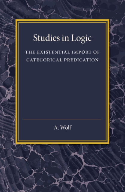 Book cover of: Existential Import of Categorical Predication. By: A. Wolf