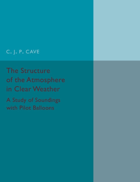 Book cover of: Structure of the Atmosphere in Clear Weather. By: C. J. P. Cave