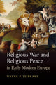 Book cover of: Religious War and Religious Peace in Early Modern Europe. By: Wayne P. Te Brake