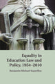 Book cover of: Equality in Education Law and Policy, 1954–2010. By: Benjamin M. Superfine