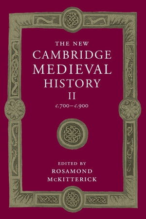 New Cambridge Medieval History: Volume 2, c.700-c.900