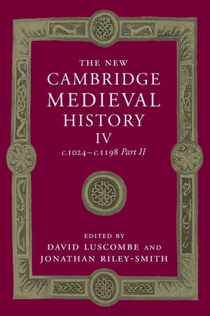 New Cambridge Medieval History: Volume 4, c.1024-c.1198, Part 2