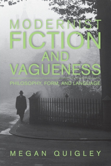 Book cover of: Modernist Fiction and Vagueness. By: Megan Quigley