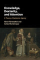 Book cover of: Knowledge, Dexterity, and Attention. By: Abrol Fairweather