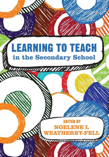 Book cover of: Learning to Teach in the Secondary School. By: Noelene Weatherby-Fell