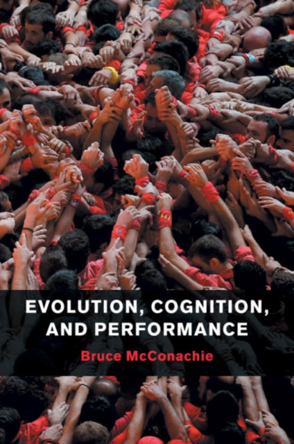 Book cover of: Evolution, Cognition, and Performance. By: Bruce McConachie