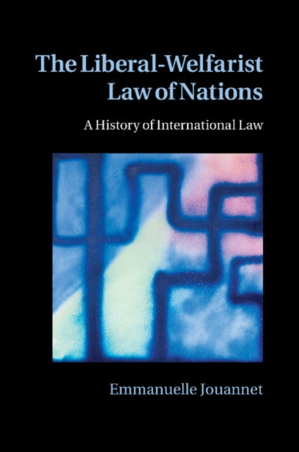 Book cover of: Liberal-Welfarist Law of Nations. By: Emmanuelle Jouannet