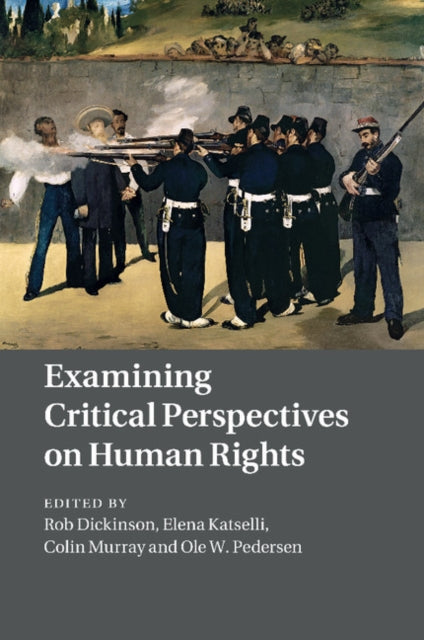 Book cover of: Examining Critical Perspectives on Human Rights. By: Rob Dickinson