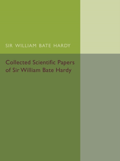 Book cover of: Collected Scientific Papers of Sir William Bate Hardy. By: Etic K. Rideal