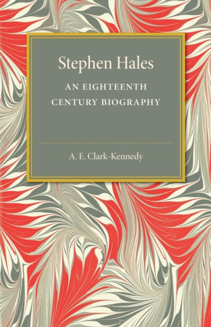Book cover of: Stephen Hales. By: A. E. Clark-Kennedy