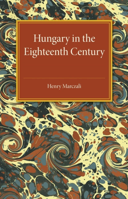 Book cover of: Hungary in the Eighteenth Century. By: Henry Marczali