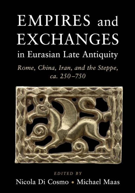 Book cover of: Empires and Exchanges in Eurasian Late Antiquity. By: Nicola Di Cosmo