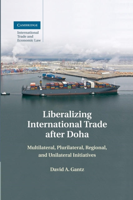 Book cover of: Liberalizing International Trade after Doha. By: David A. Gantz