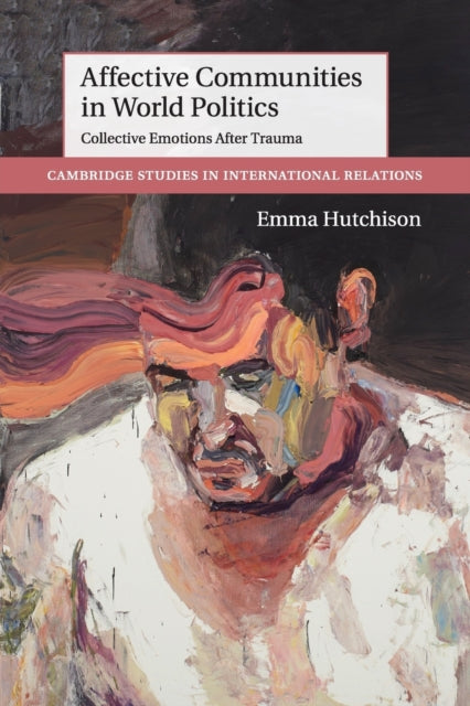 Book cover of: Affective Communities in World Politics. By: Emma Hutchison