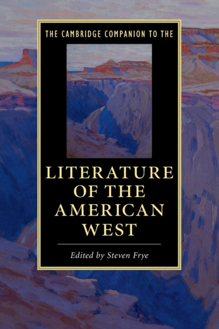 Book cover of: Cambridge Companion to the Literature of the American West. By: Steven Frye