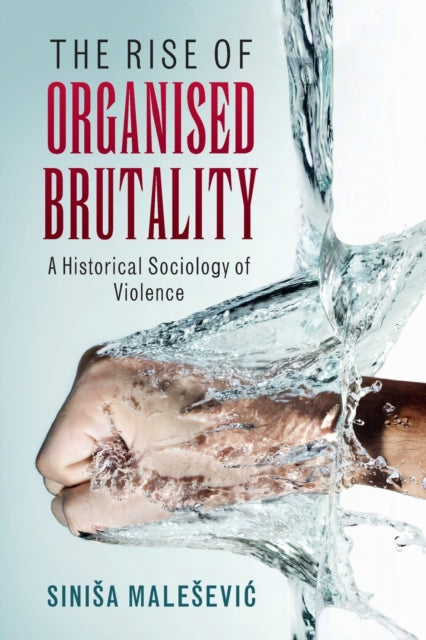 Book cover of: Rise of Organised Brutality. By: Sinia Maleević