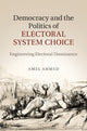 Book cover of: Democracy and the Politics of Electoral System Choice. By: Amel Ahmed