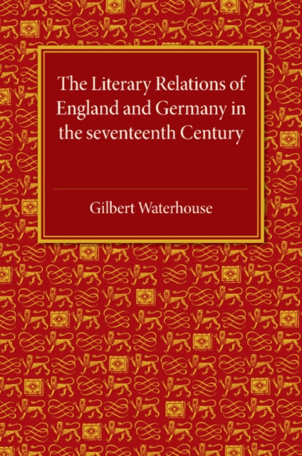 Book cover of: Literary Relations of England and Germany. By: Gilbert Waterhouse